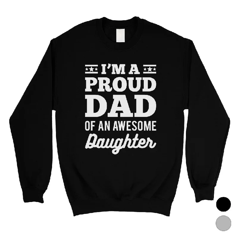 Best Deals I'm A Proud Dad Mens/Unisex Fleece Sweatshirt Grateful Wise Cool
