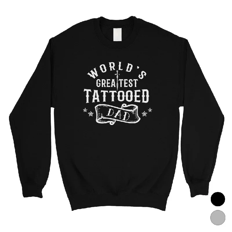 Now or Never Greatest Tattooed Dad Mens/Unisex Fleece Sweatshirt Strong Fun Dad