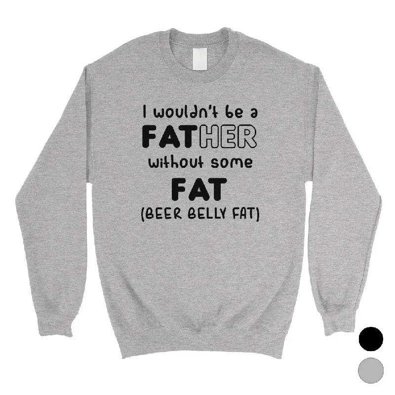 Weekend Savings Delight Not Father Without Fat Mens/Unisex Fleece Sweatshirt Selfless Dad Weekend Savings Delight Not Father Without Fat Mens/Unisex Fleece Sweatshirt Selfless Dad