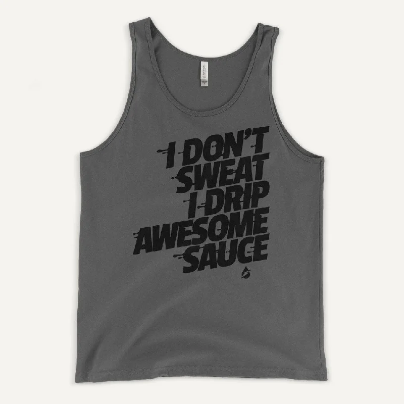 Final Clearance I Don't Sweat I Drip Awesome Sauce Men's Tank Top