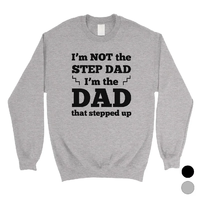 Steals and Deals Step Dad Stepped Up Mens/Unisex Fleece Sweatshirt Special Dad Gift